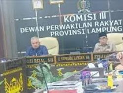 Komisi III Dewan Perwakilan Rakyat Daerah (DPRD) Provinsi Lampung menggelar Rapat Dengar Pendapat (RDP) bersama Organisasi Perangkat Daerah (OPD) mitra kerja