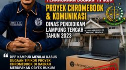 Dugaan Korupsi Proyek Chromebook Dinas Pendidikan Lampung Tengah, DPP KAMPUD Desak KEJARI Serius dan Usut Tuntas