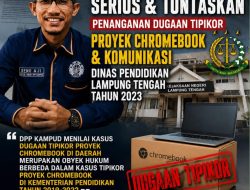 Dugaan Korupsi Proyek Chromebook Dinas Pendidikan Lampung Tengah, DPP KAMPUD Desak KEJARI Serius dan Usut Tuntas