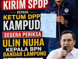 OMBUDSMAN Lampung Kirim SPDP Kepada DPP KAMPUD, Segera Periksa Ulin Nuha Kepala BPN Bandar Lampung