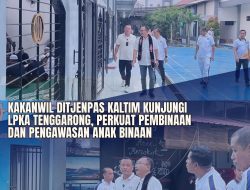 Kakanwil Ditjenpas Kaltim Kunjungi LPKA Tenggarong, Perkuat Pembinaan dan Pengawasan Anak Binaan